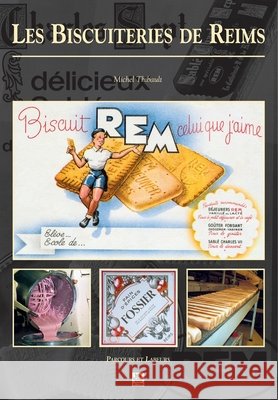 Biscuiteries de Reims (Les) Thibault Michel                          9782842538460 Editions Sutton