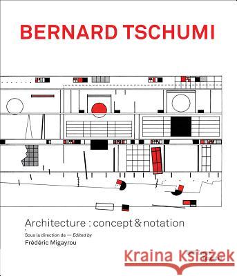 Bernard Tschumi: Architecture: Concept & Notation Frederic Migayrou Aurelien Lemonier Bernard Tschumi 9782844266491 Centre Pompidou
