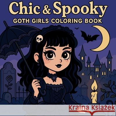 Chic & Spooky - Goth Girls Coloring Book Chris Martin 9782847746594 Chris Martin
