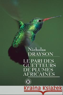 Le pari des guetteurs de plumes africaines Drayson-N 9782848930855