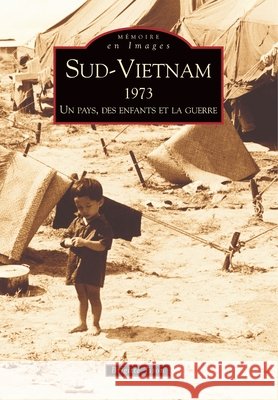 Sud-Vietnam 1973 Brigitte Tison 9782849103500 Editions Sutton