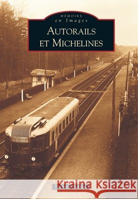 Autorails et michelines Bathiat Bernard                          9782849105580 Editions Sutton