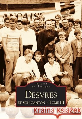 Desvres et son canton - Tome III Rochoy Jo                                9782849105801 Editions Sutton