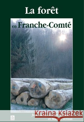 For?t en Franche-Comt? (La ) Greusard Daniel Vernus Michel Goby Jean 9782849106730 Editions Sutton