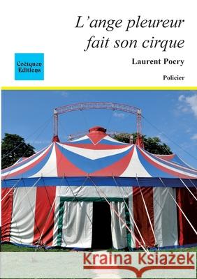 L'ange pleureur fait son cirque Laurent Pocry 9782849931820 Coetquen Editions
