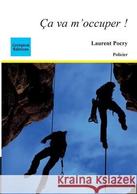 Ca va m'occuper ! Laurent Pocry 9782849932100 Coetquen Editions