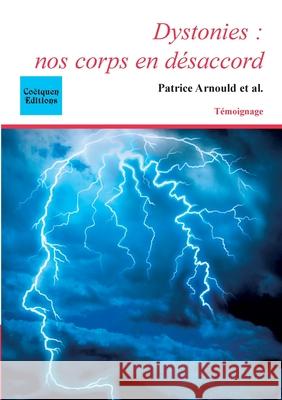 Dystonies: nos corps en d?saccord Patrice Arnould 9782849932254