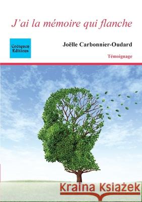 J'ai la m?moire qui flanche Jo?lle Carbonnier 9782849932841