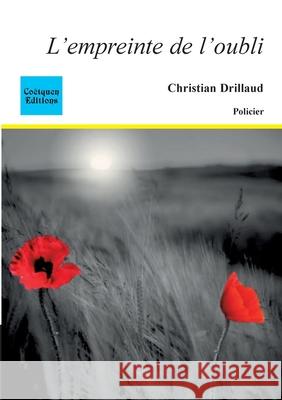 L'empreinte de l'oubli Christian Drillaud 9782849933138 Coetquen Editions