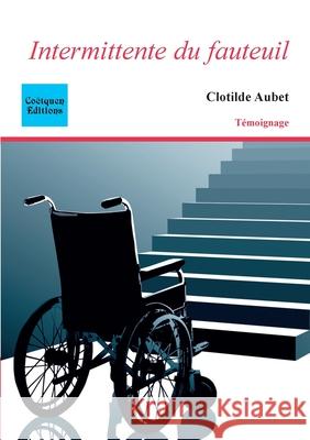 Intermittente du fauteuil Clotilde Aubet 9782849933152 Coetquen Editions