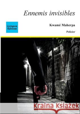 Ennemis invisibles Kwam? Maherpa 9782849934210 Coetquen Editions