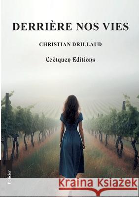 Derri?re nos vies Christian Drillaud 9782849934548 Coetquen Editions