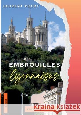 Embrouilles lyonnaises Laurent Pocry 9782849934593 Coetquen Editions