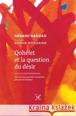 Qoh?let et la question du d?sir G?rard Haddad Madame Sophie Morgaine 9782850710445 Cent Mille Milliards