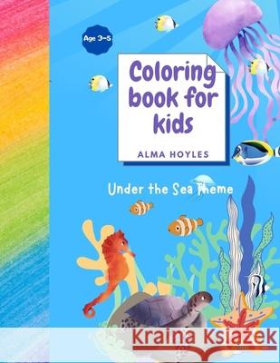 Coloring book for Kids Under the Sea Theme: Coloring book for Kids Under the Sea Theme Alma Hoyles 9782852055285