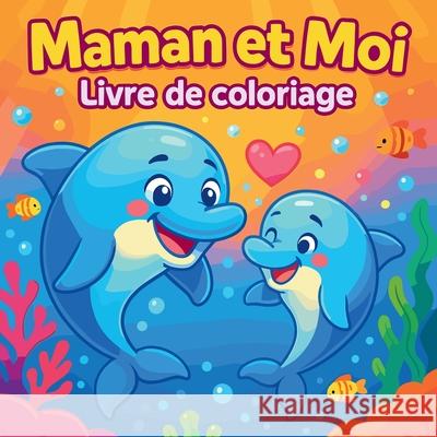 Maman et moi - Livre de coloriage Chris Martin 9782853531313 Chris Martin