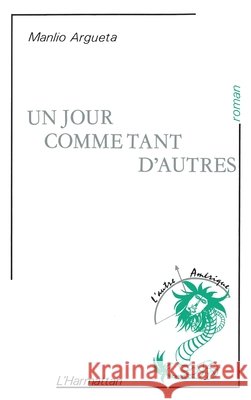 Un jour comme tant d'autres, (Salvador) Argueta Manlio                           9782858027552 Editions L'Harmattan
