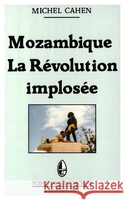 Mozambique - La r?volution implos?e Michel Cahen 9782858027606 Editions L'Harmattan