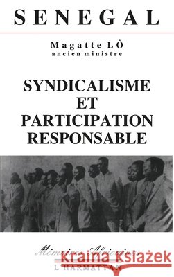 S?n?gal: syndicalisme et participation Magatte Lo 9782858028856 Editions L'Harmattan