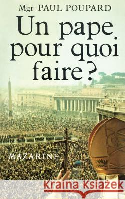 Un Pape Pour Quoi Faire Poupard-P 9782863740187
