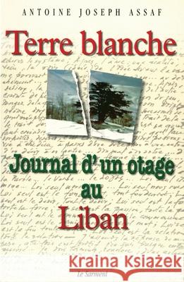 Terre Blanche journal d' un otage au Liban Assaf-A J. 9782866792985
