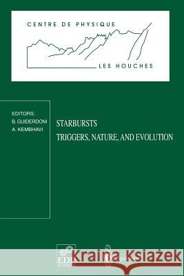 Starbursts Triggers, Nature, and Evolution: Les Houches School, September 17-27, 1996 Guiderdoni, Bruno 9782868833341