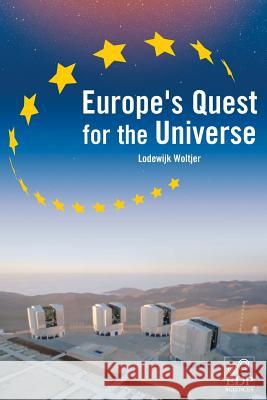 Europe 's Quest for the Universe Lodewijk Woltjer 9782868838131