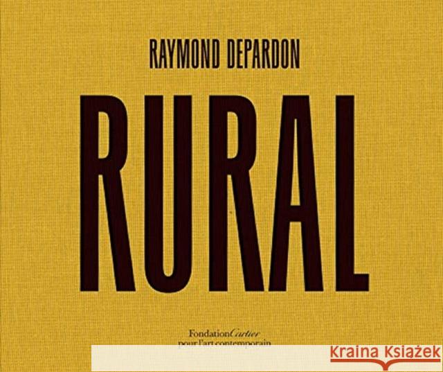 Raymond Depardon: Rural Raymond Depardon 9782869251625 Fondation Cartier Pour l'Art Contemporain, Pa