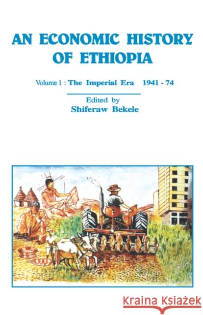 An Economic History of Ethiopia Shiferaw Bekele Shiferaw 9782869780422 Codesria