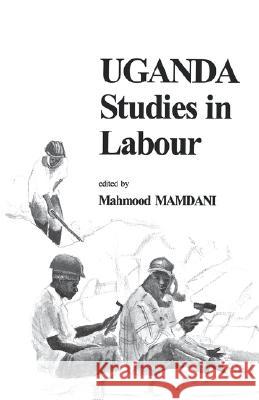 Uganda Studies in Labour Mahmood Mamdani 9782869780590 Codesria