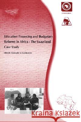 Education Financing and Budgetary Reforms in Africa: The Swaziland Case Study Oluyele Akinkugbe, Vusi Kunene 9782869781023 CODESRIA