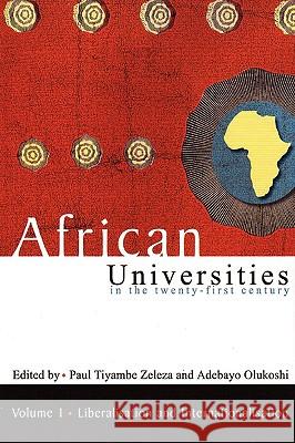 African universities in the twenty-first Century: Volume 1: Liberalisation and internationalisation Paul Tiyambe Zeleza, Adebayo Olukoshi 9782869781245