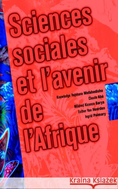 Sciences Sociales et l'avenir de L'Afrique ('Social Sciences and the Future of Africa') Rekopantswe Mate Knowledge Rajohane Matshedisho Claude Abe 9782869781719 Codesria