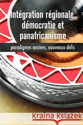 Intégration régionale, démocratie et panafricanisme, Paradigmes anciens, nouveaux défis Adandé, Alexis B. a. 9782869781795 Codesria
