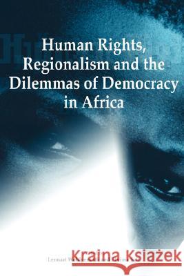 Human Rights, Regionalism and the Dilemmas of Democracy in Africa Lennart, Wohlgemuth, Ebrima, Sall 9782869781924