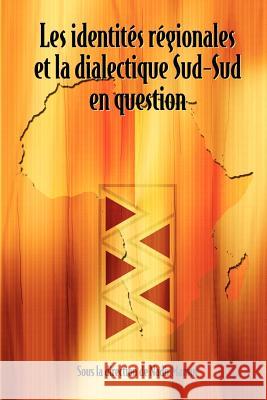 Les identités régionales et la dialectique Sud-Sud en question Marouf, Nadir 9782869781955 Codesria