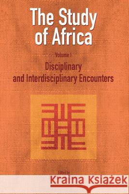 The Study of Africa Volume 1: Disciplinary and Interdisciplinary Encounters Zeleza, Paul Tiyambe 9782869781979