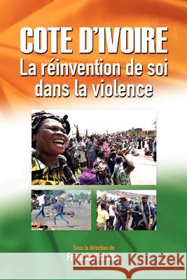 Côte d'Ivoire: La réinvention de soi dans la violence Akindès, Francis 9782869783287 Codesria