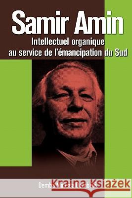 Samir Amin. Intellectuel Organique Au Service de L'Emancipation Du Sud Demb L., Demba Moussa 9782869784871 Codesria