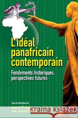 L'idéal panafricain contemporain: Fondements historiques, perspectives futures Ki-Zerbo, Lazare V. 9782869785854