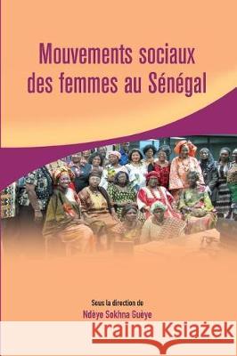 Mouvements sociaux des femmes au Sénégal Guèye, Ndèye Sokhna 9782869786349 Codesria