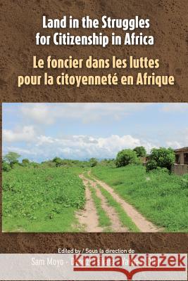 Land in the Struggles for Citizenship in Africa Sam Moyo Dzodzi Tsikata Yakham Diop 9782869786363