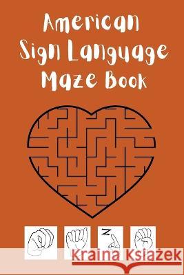 American Sign Language Maze Book.This book is perfect for your child to learn and practice the ASL alphabet and have fun at the same time. Cristie Publishing   9782874750939 Cristina Dovan