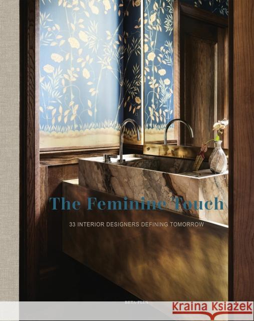 The Feminine Touch: 33 Interior Designers Defining Tomorrow  9782875501424 Beta-Plus