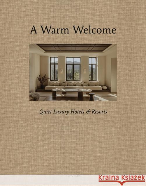A Warm Welcome: Quiet Luxury Hotels & Resorts  9782875501523 Beta-Plus