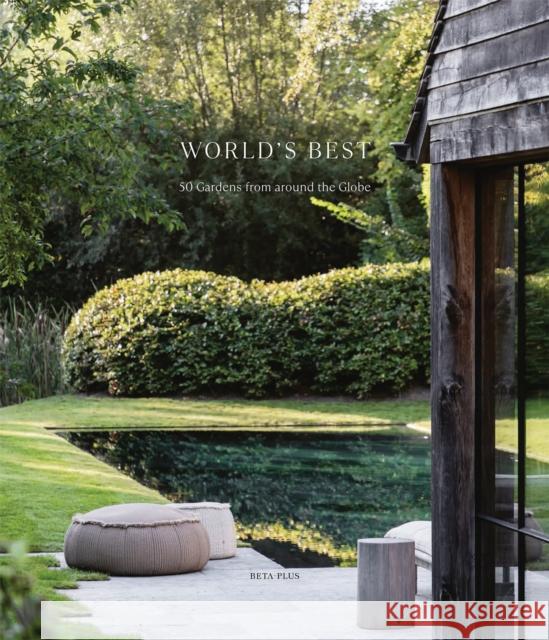 World's Best - 50 Gardens From Around the Globe  9782875501592 Beta-Plus