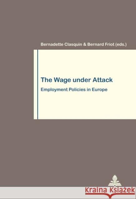 The Wage Under Attack: Employment Policies in Europe Pochet, Philippe 9782875740298