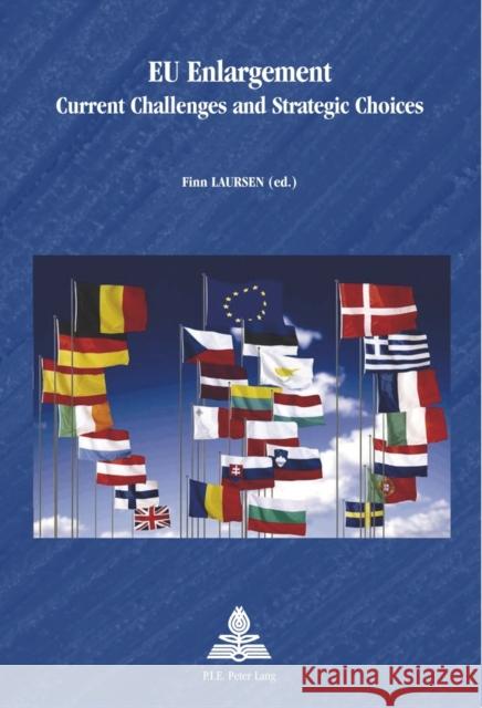 Eu Enlargement: Current Challenges and Strategic Choices Schulz-Forberg, Hagen 9782875740670 P.I.E.-Peter Lang S.a