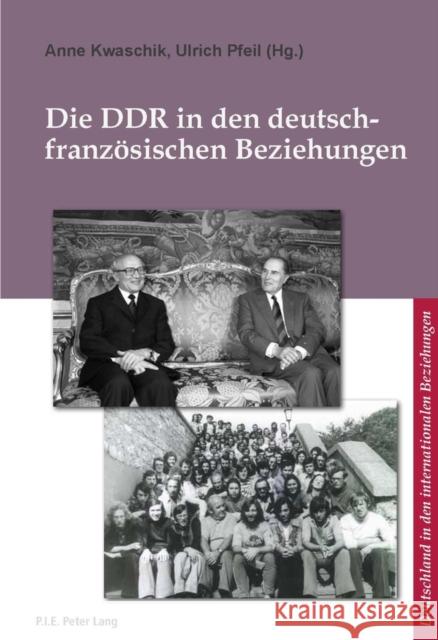 Die Ddr in Den Deutsch-Franzoesischen Beziehungen Prof Dr Corine Defrance 9782875740748