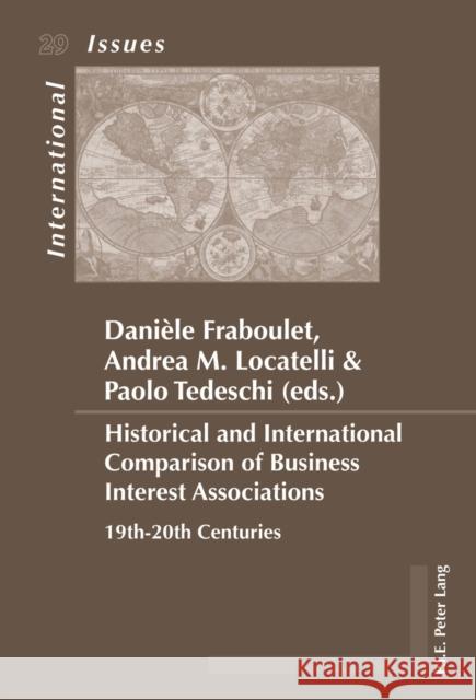 Historical and International Comparison of Business Interest Associations: 19th-20th Centuries Tedeschi, Paolo 9782875740793